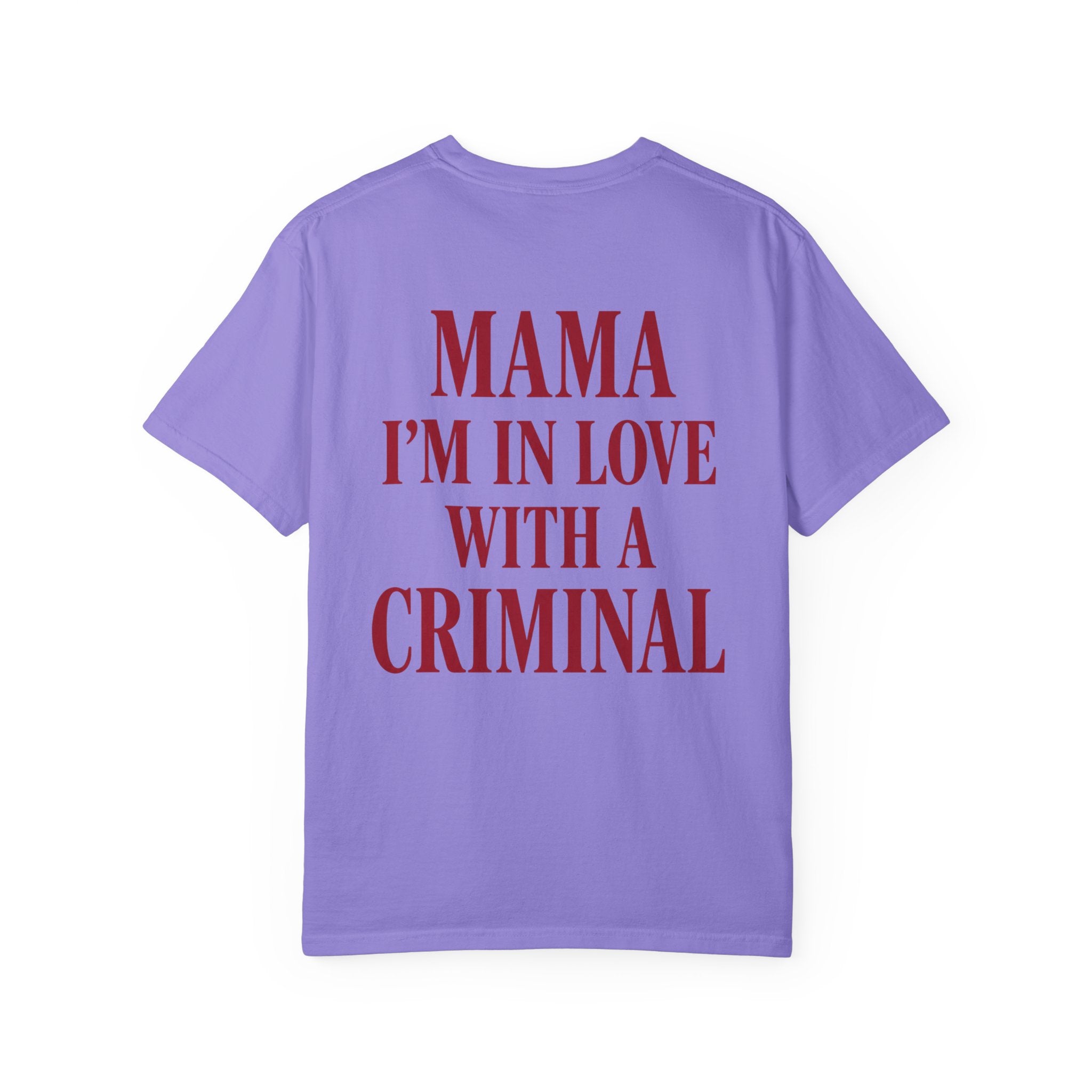 Mama I'm In Love With A Criminal T-Shirt | Lyrics Tee