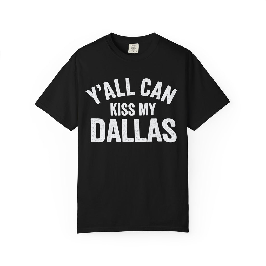 Y'all Can Kiss My Dallas T-shirt | Texas Pride Shirt