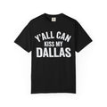 Y'all Can Kiss My Dallas T-shirt | Texas Pride Shirt