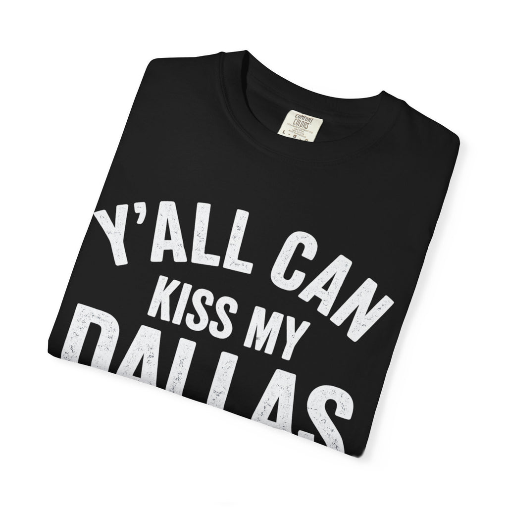 Y'all Can Kiss My Dallas T-shirt | Texas Pride Shirt