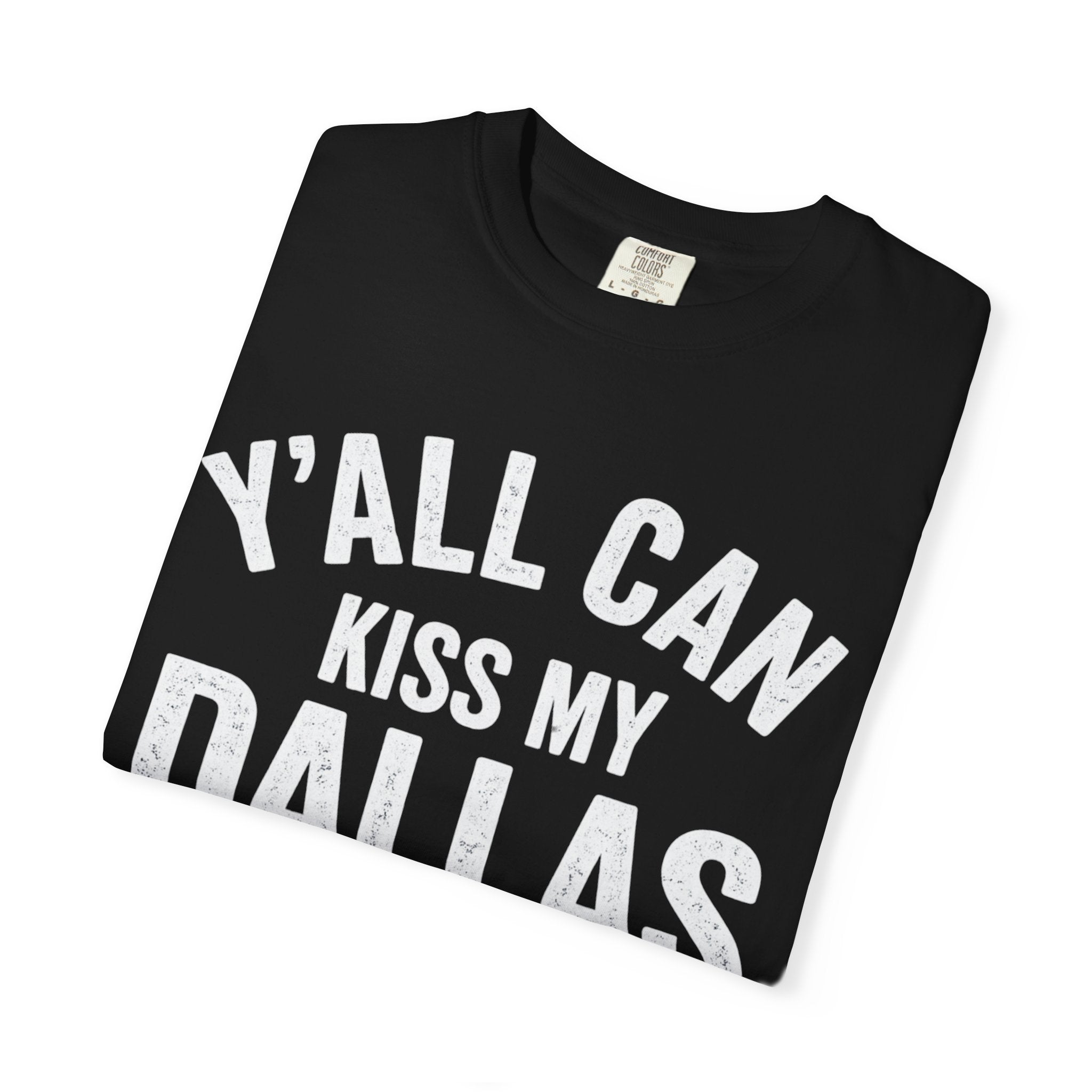 Y'all Can Kiss My Dallas T-shirt | Texas Pride Shirt