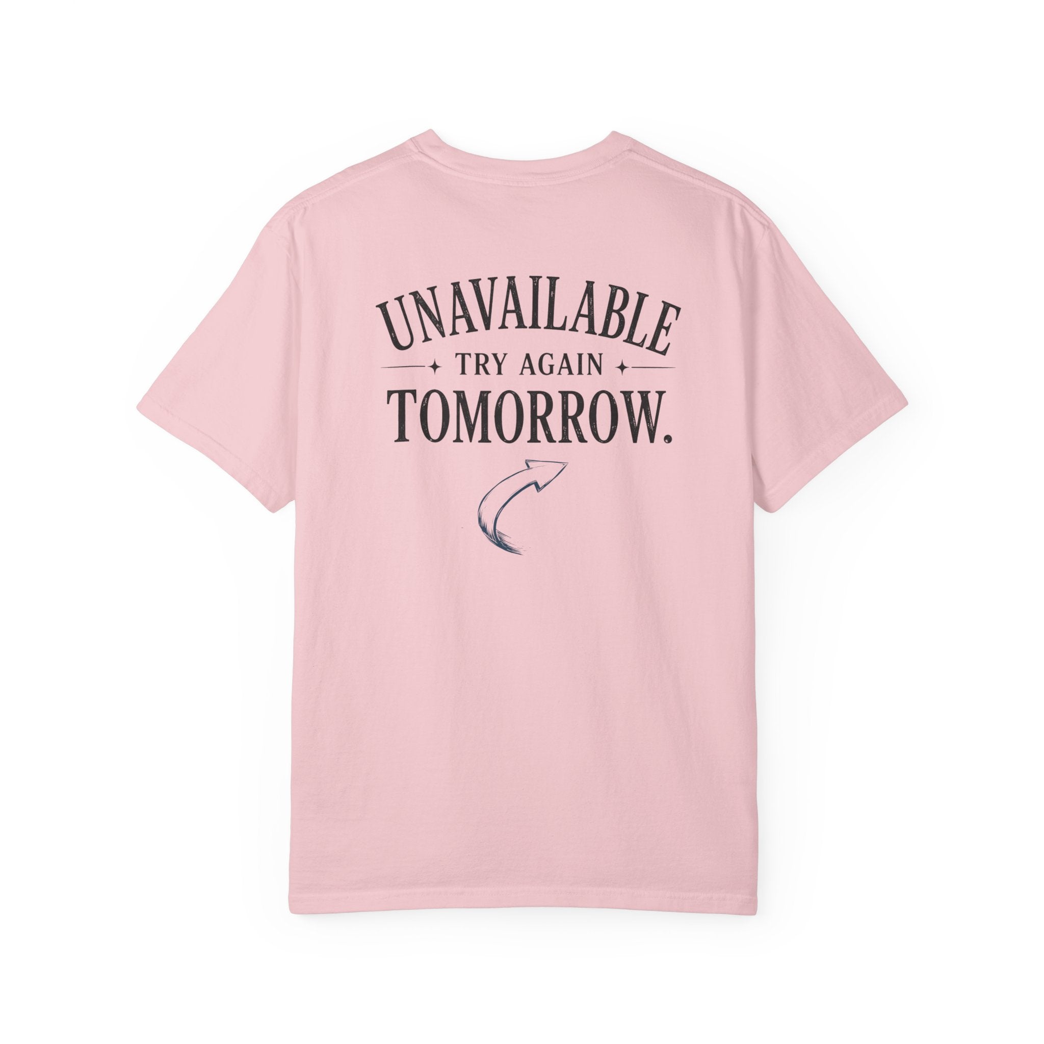 Unavailable Try Again Tomorrow T-Shirt | Casual Back Graphic Tee