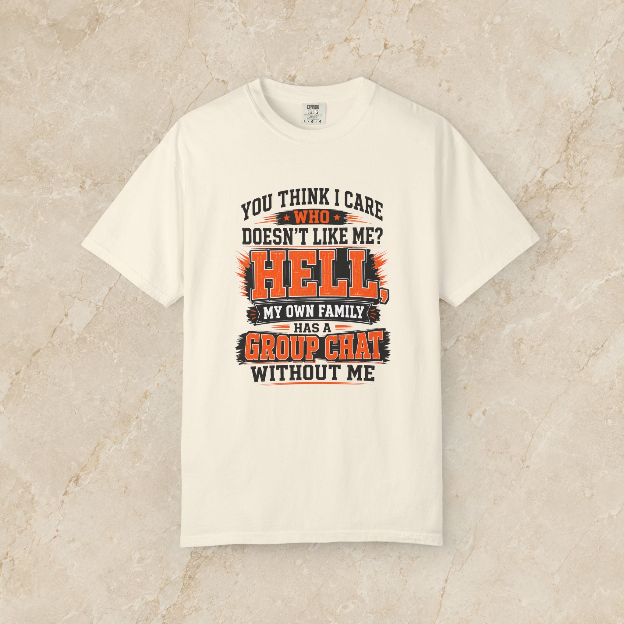 My Own Family Has a Group Chat Without me T-shirt | Funny Family Quote Tee