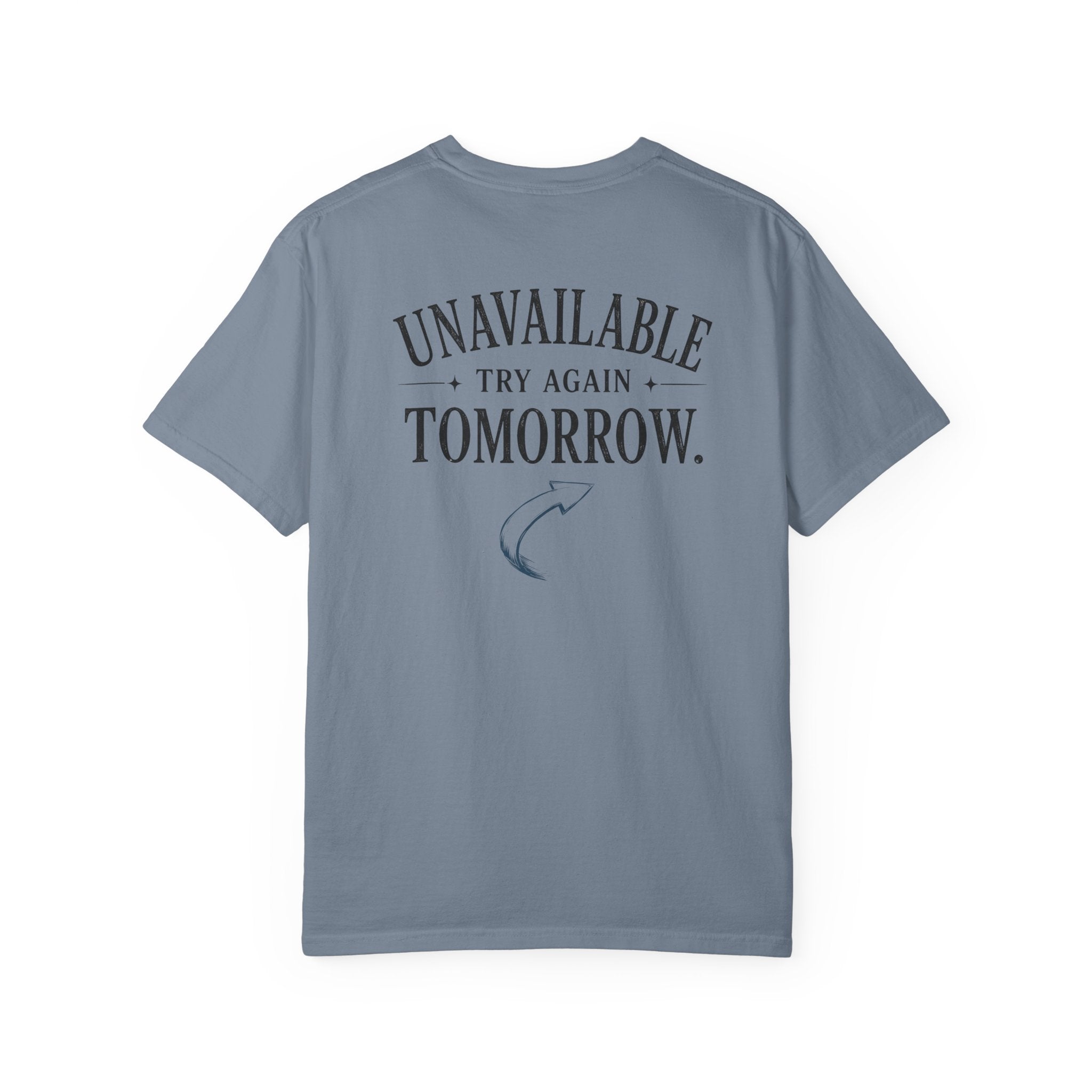 Unavailable Try Again Tomorrow T-Shirt | Casual Back Graphic Tee