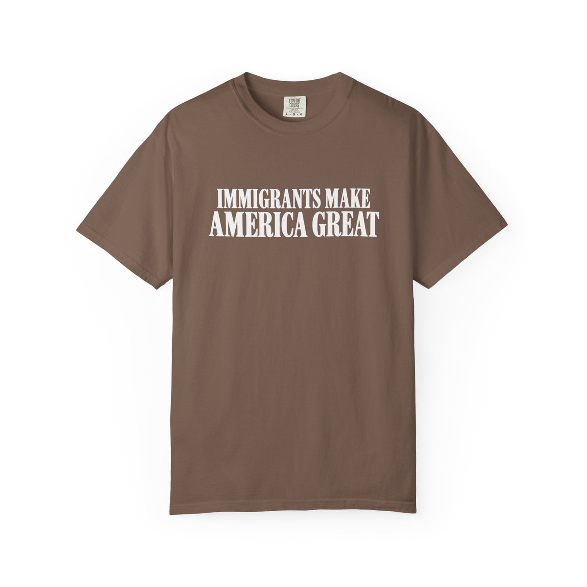 Comfort Colors Immigrants Make America Great Shirt | Pro Immigration Political Tee