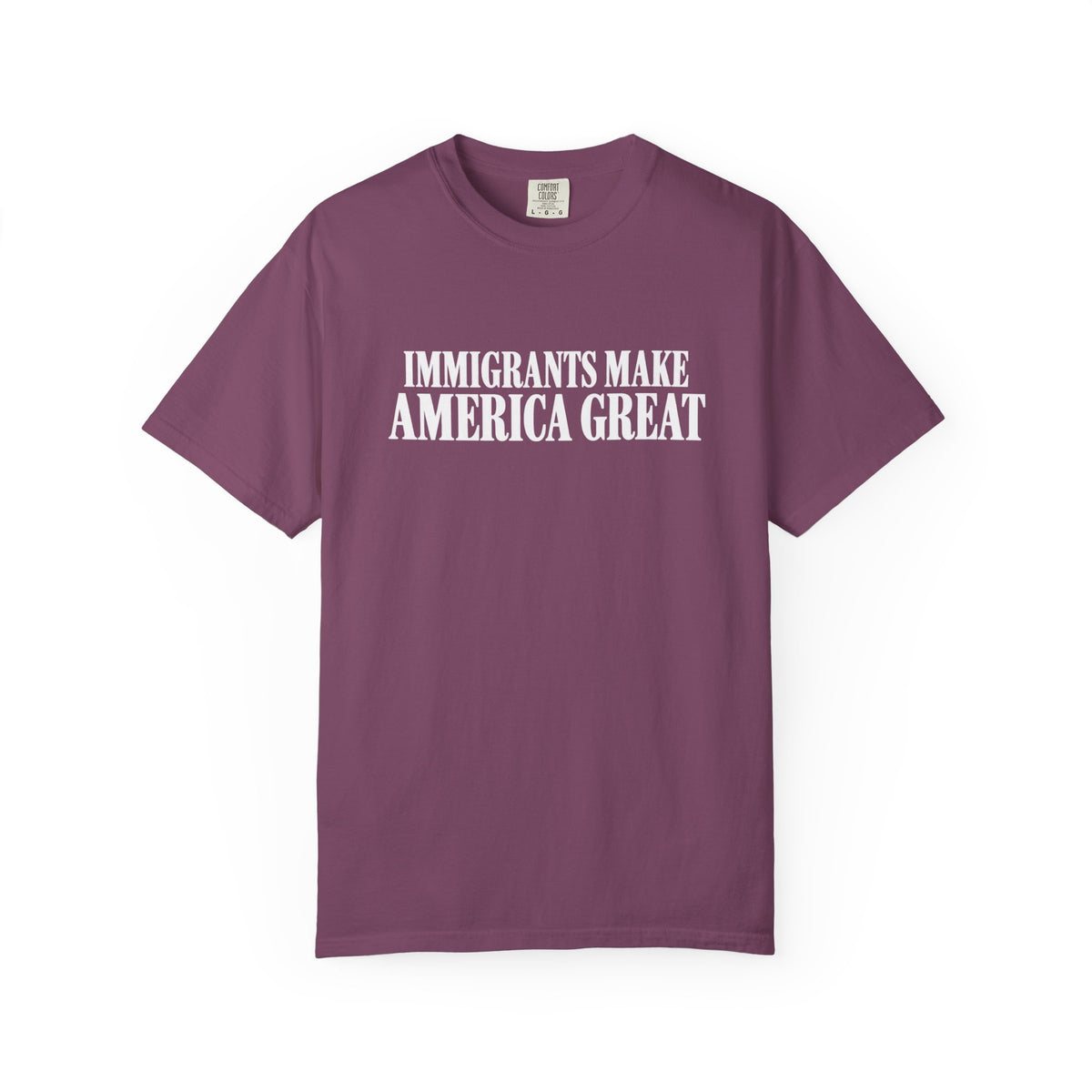 Comfort Colors Immigrants Make America Great Shirt | Pro Immigration Political Tee