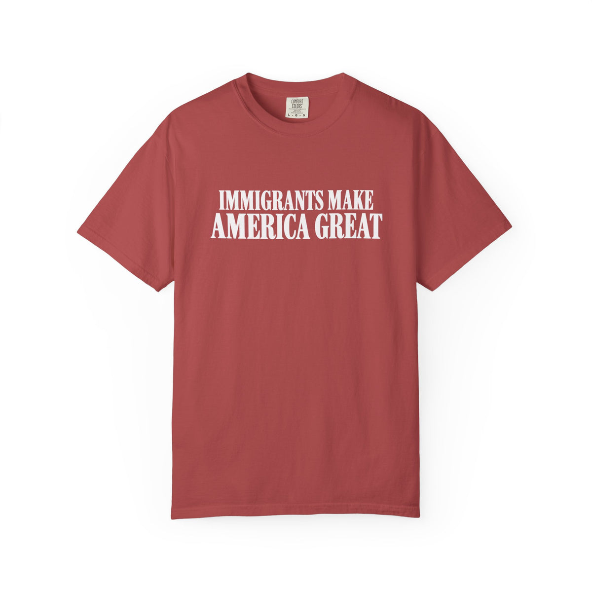Comfort Colors Immigrants Make America Great Shirt | Pro Immigration Political Tee