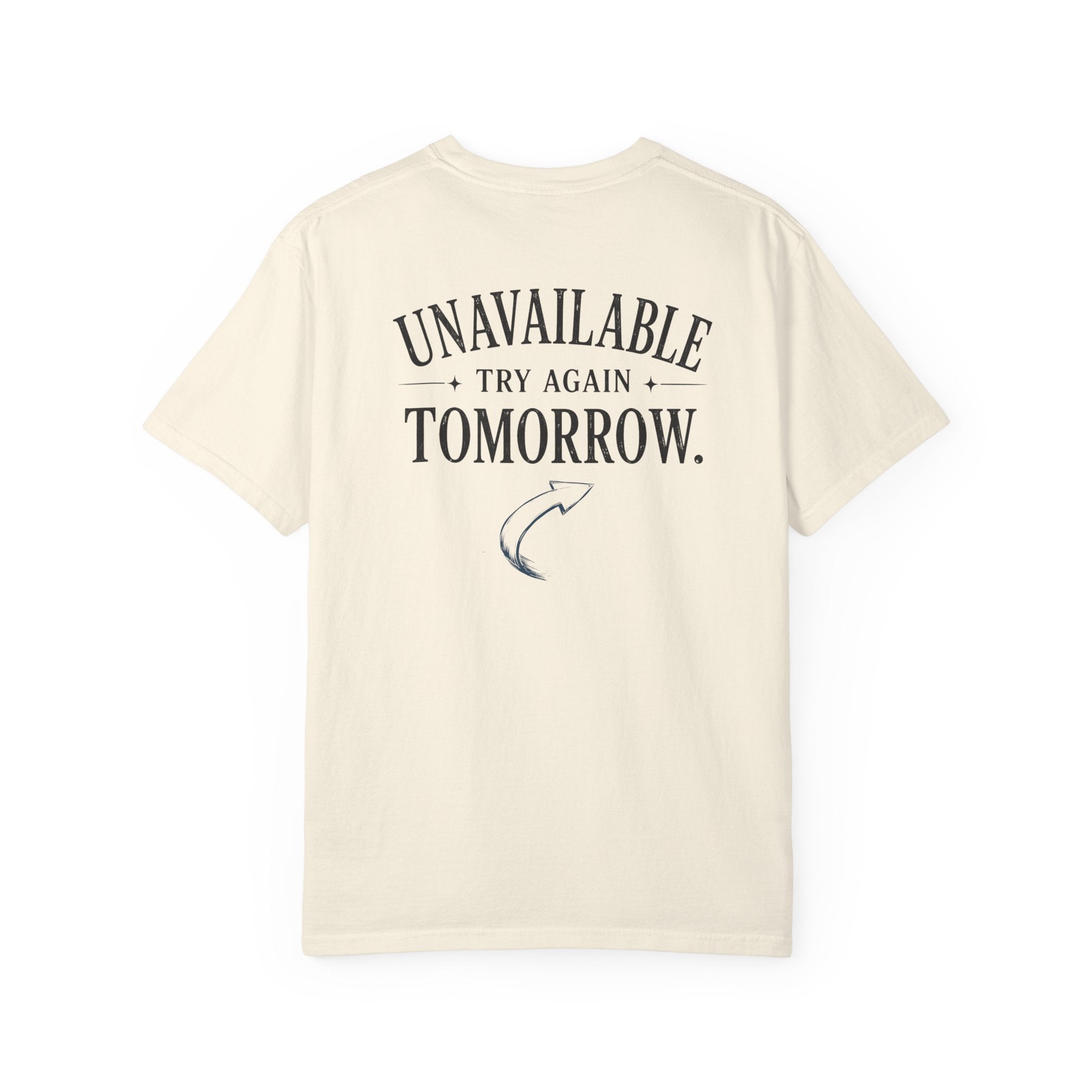 Unavailable Try Again Tomorrow T-Shirt | Casual Back Graphic Tee