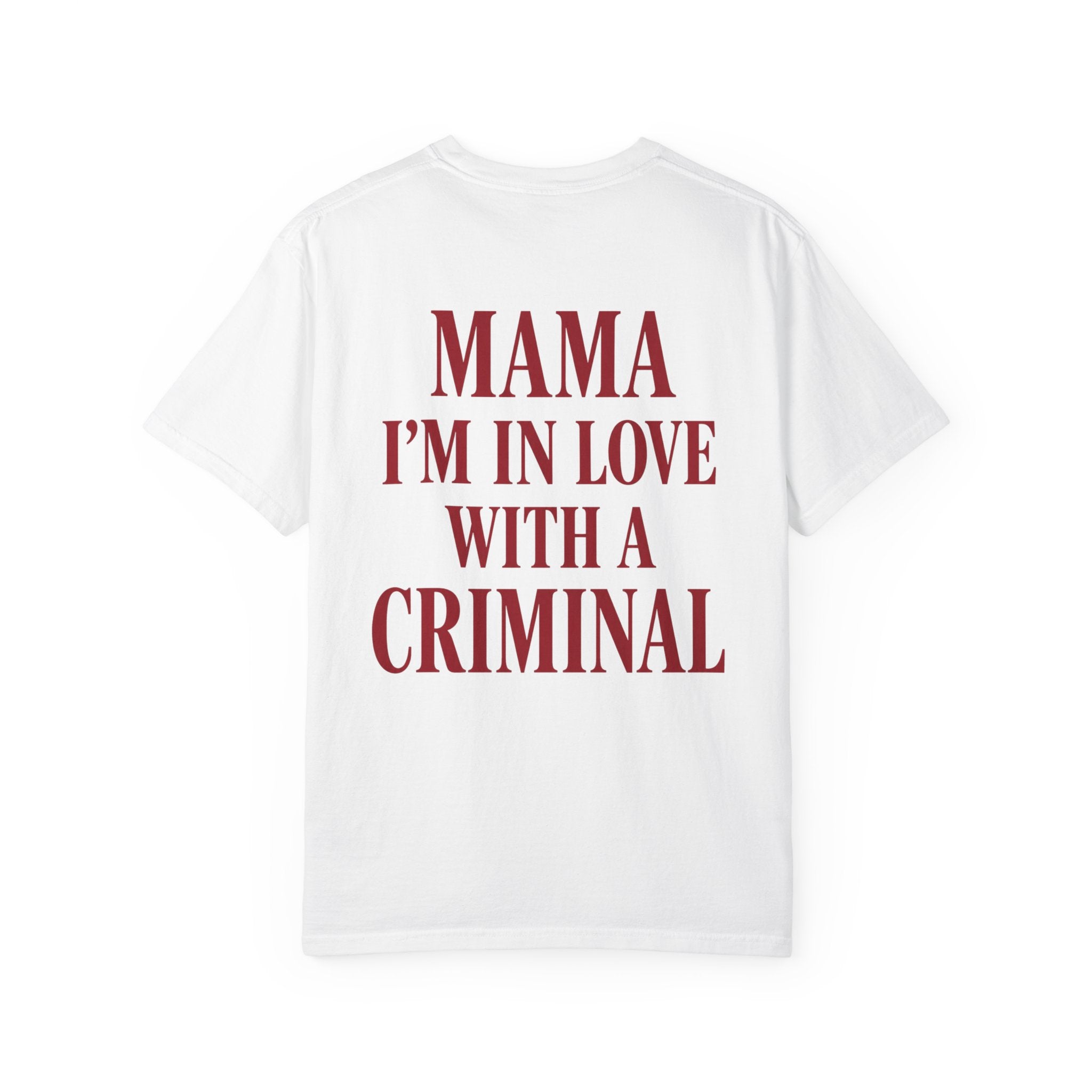 Mama I'm In Love With A Criminal T-Shirt | Lyrics Tee