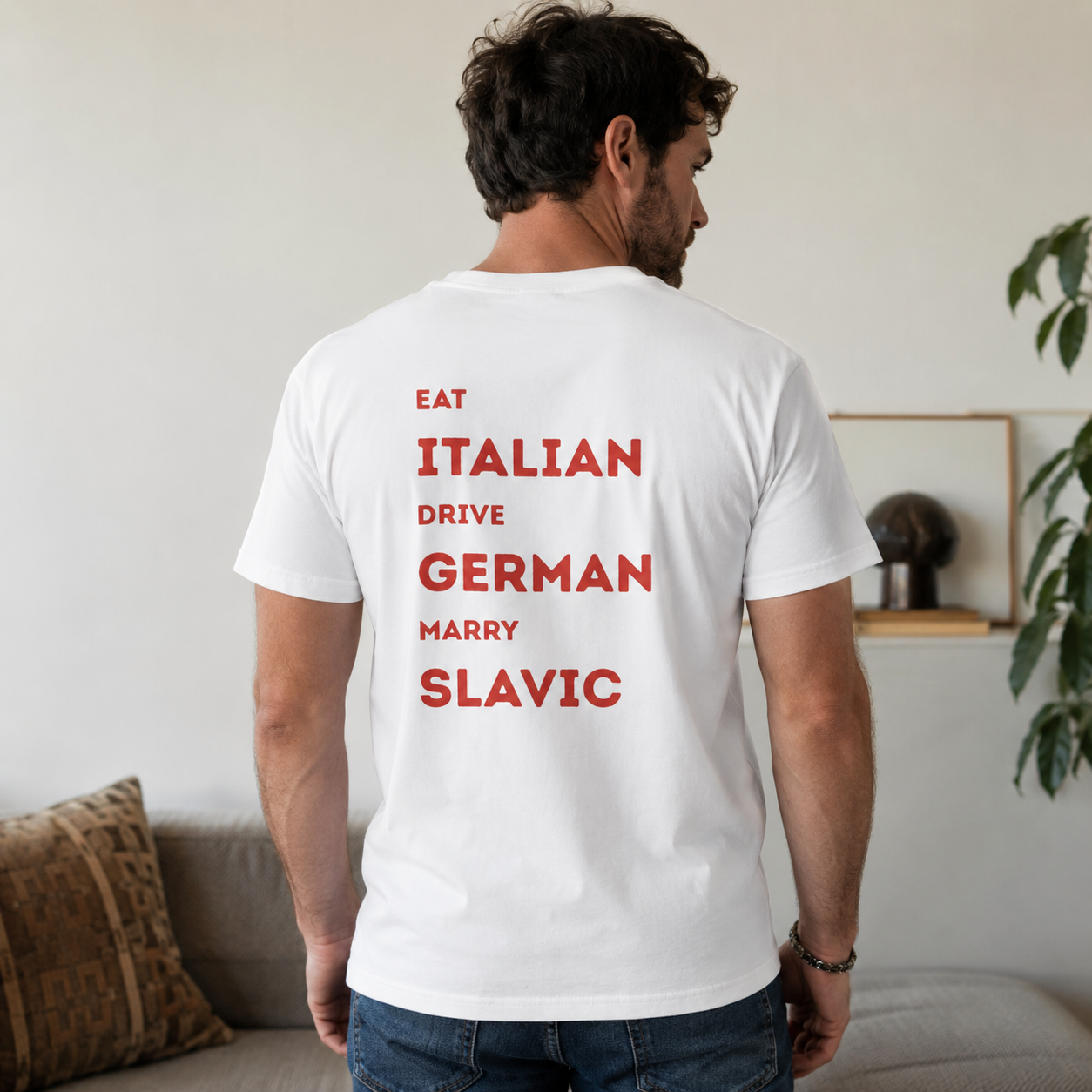 Eat Italian Drive German Marry Slavic T-shirt | Typography Back Print
