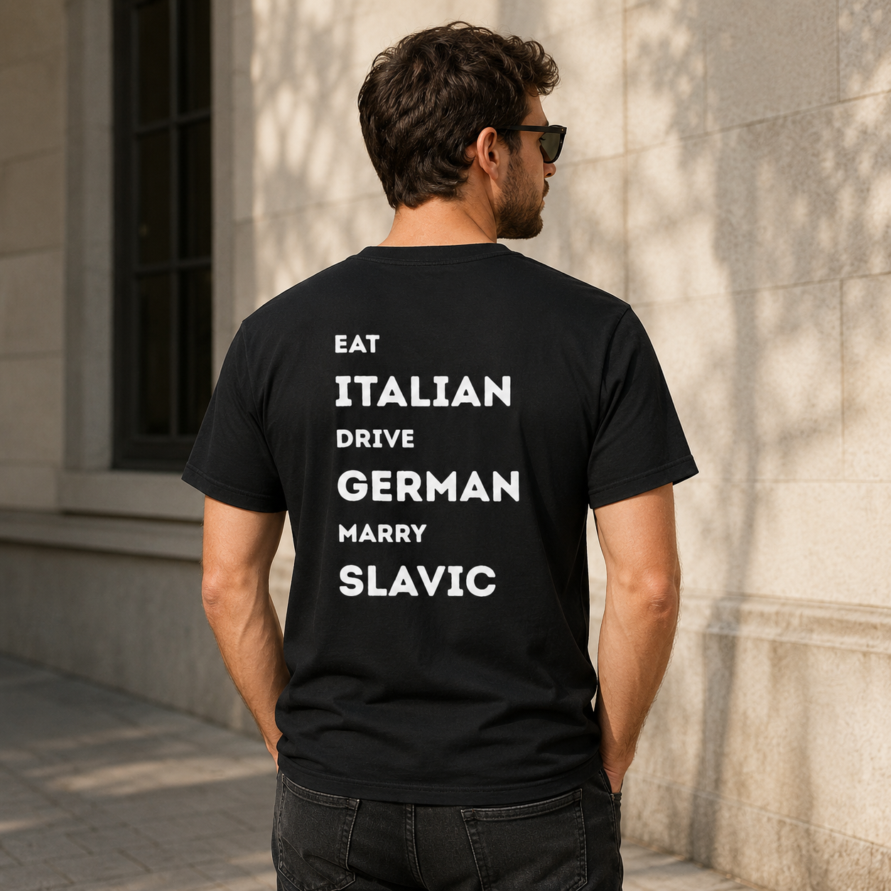 Eat Italian Drive German Marry Slavic T-shirt | Typography Back Print