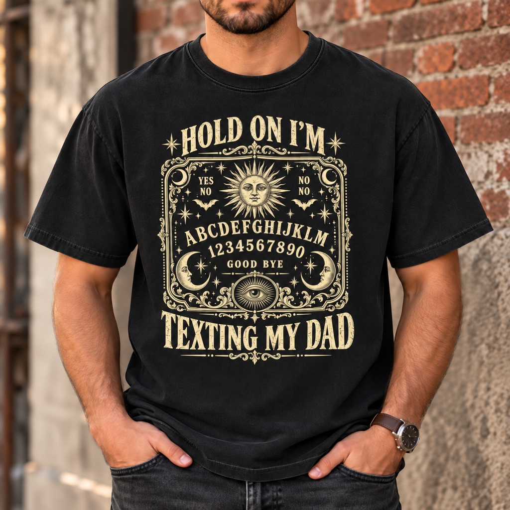 Hold On I'm Texting My Dad Ouija Board T-Shirt, Funny Spooky Dad Humor Gift, Vintage Paranormal Graphic Tee