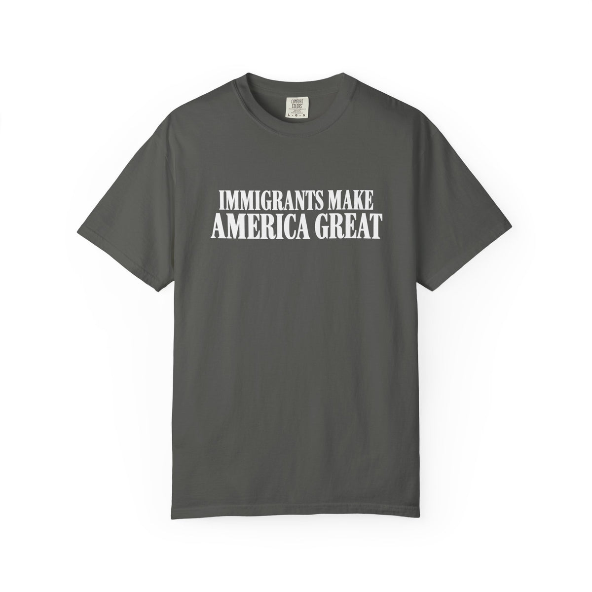 Comfort Colors Immigrants Make America Great Shirt | Pro Immigration Political Tee