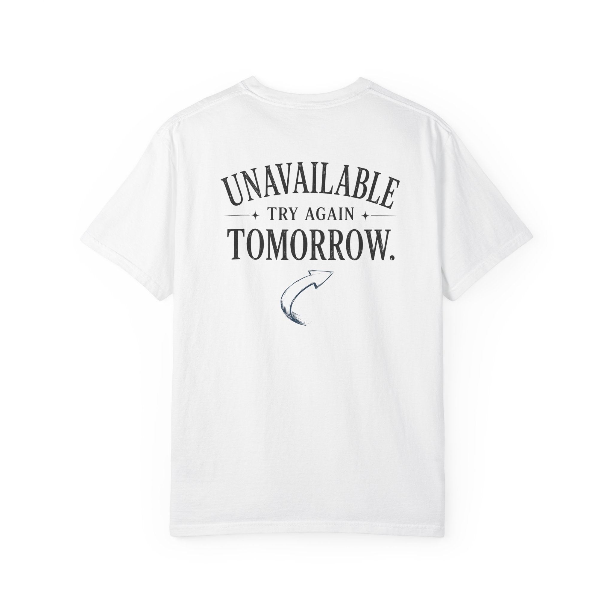 Unavailable Try Again Tomorrow T-Shirt | Casual Back Graphic Tee