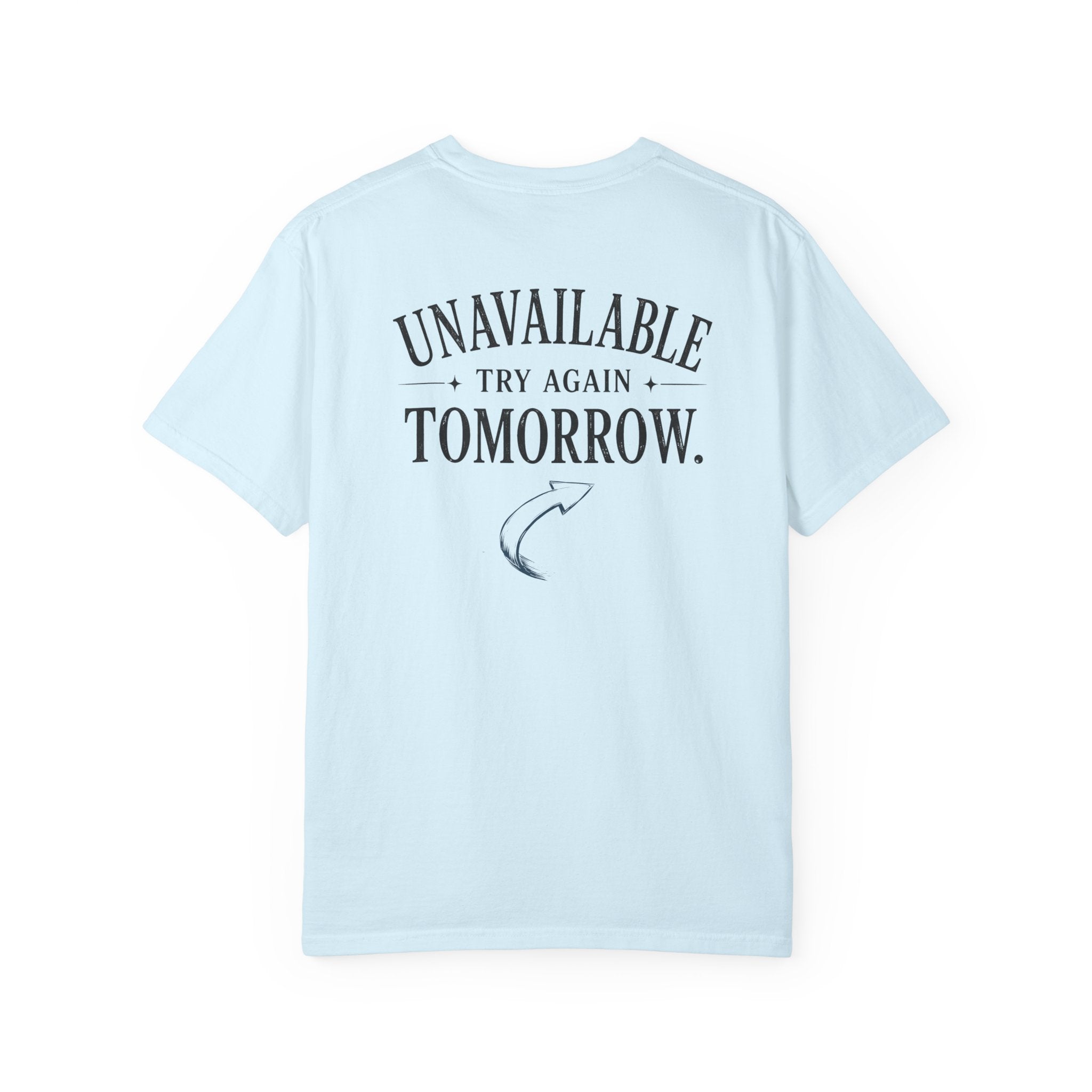 Unavailable Try Again Tomorrow T-Shirt | Casual Back Graphic Tee
