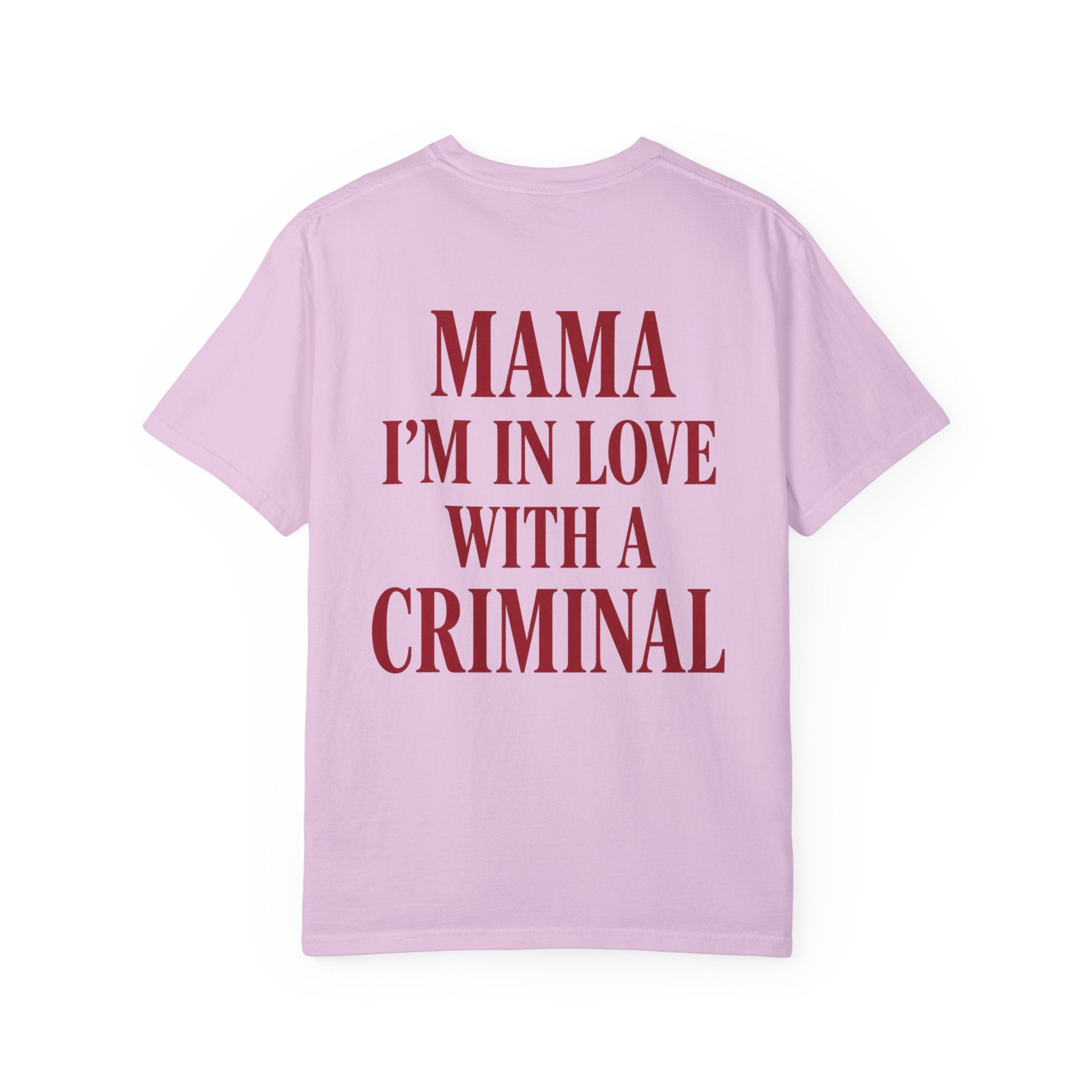 Mama I'm In Love With A Criminal T-Shirt | Lyrics Tee