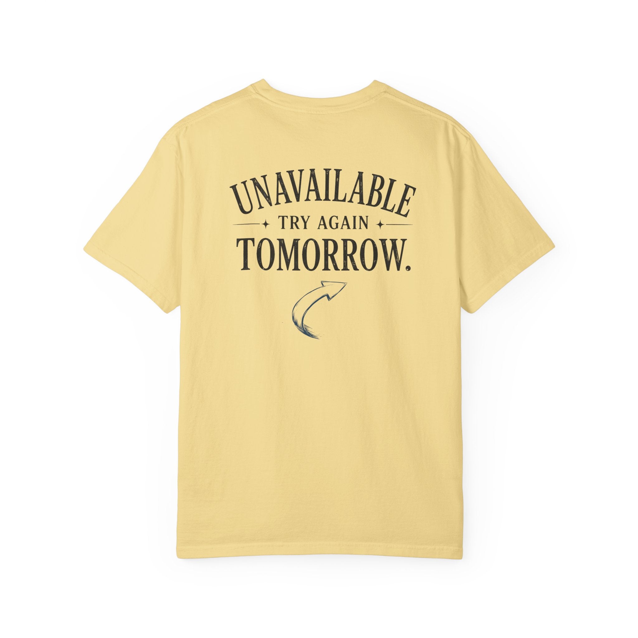 Unavailable Try Again Tomorrow T-Shirt | Casual Back Graphic Tee