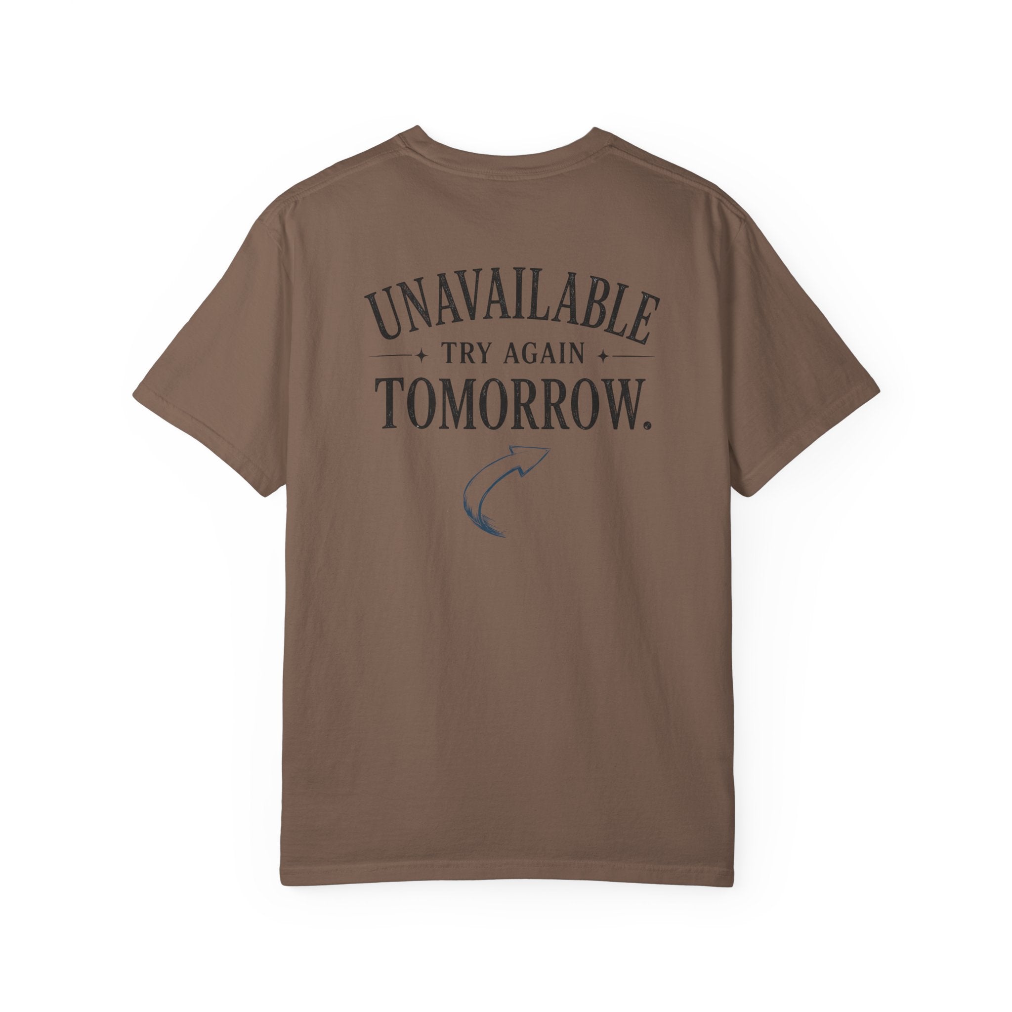 Unavailable Try Again Tomorrow T-Shirt | Casual Back Graphic Tee