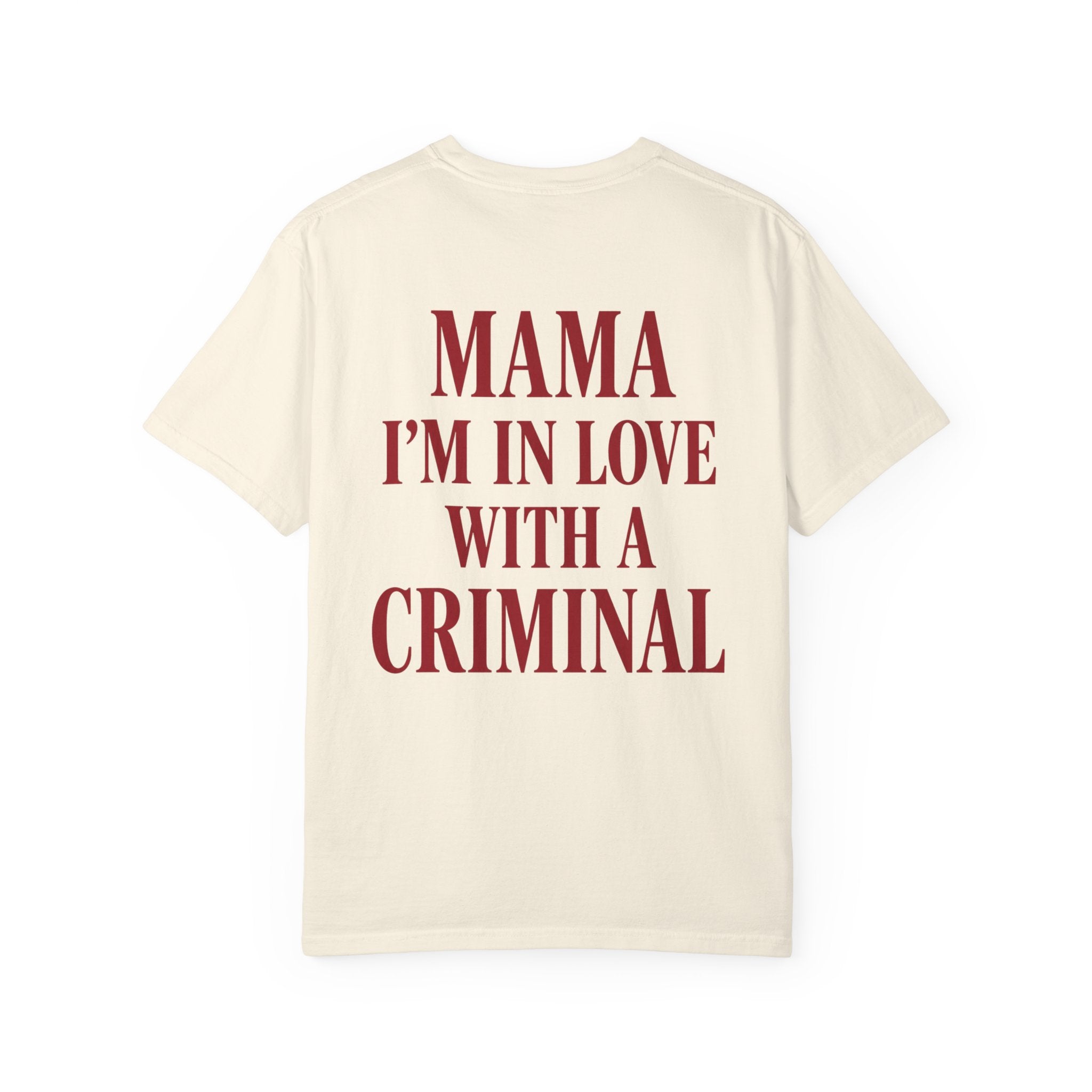 Mama I'm In Love With A Criminal T-Shirt | Lyrics Tee