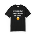 Currently Pretending to Care emoji T-Shirt | Funny Sarcastic Tee