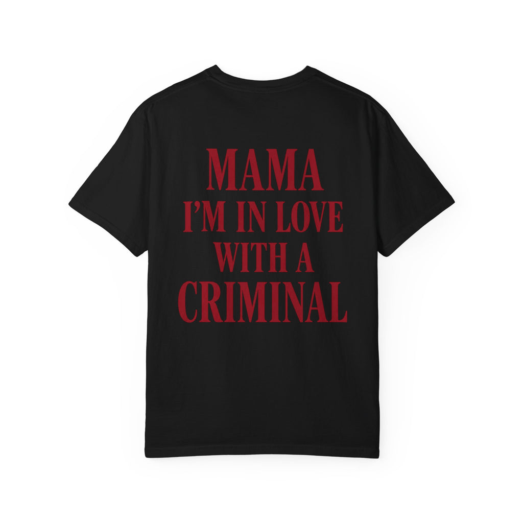 Mama I'm In Love With A Criminal T-Shirt | Lyrics Tee