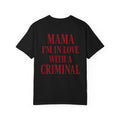 Mama I'm In Love With A Criminal T-Shirt | Lyrics Tee