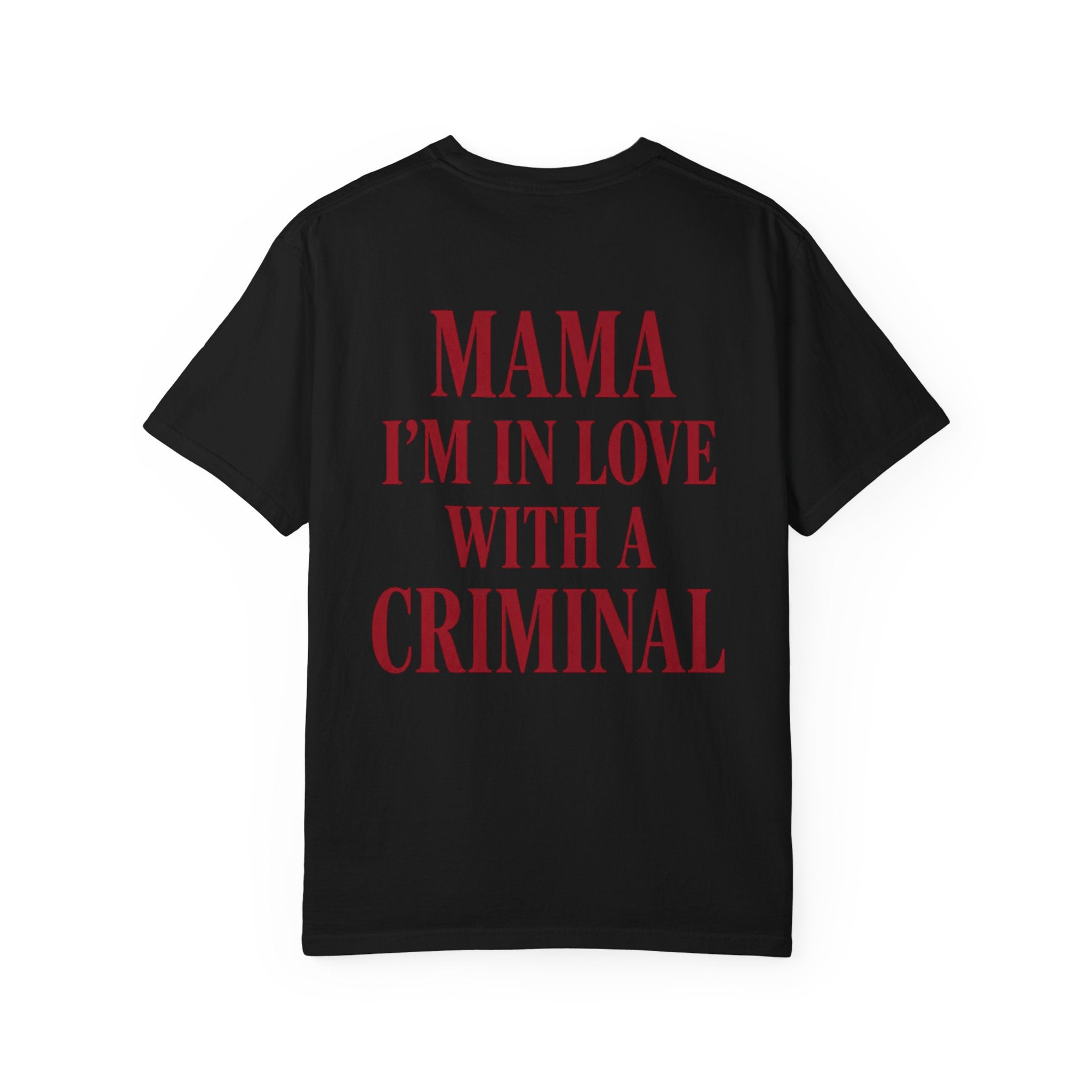 Mama I'm In Love With A Criminal T-Shirt | Lyrics Tee